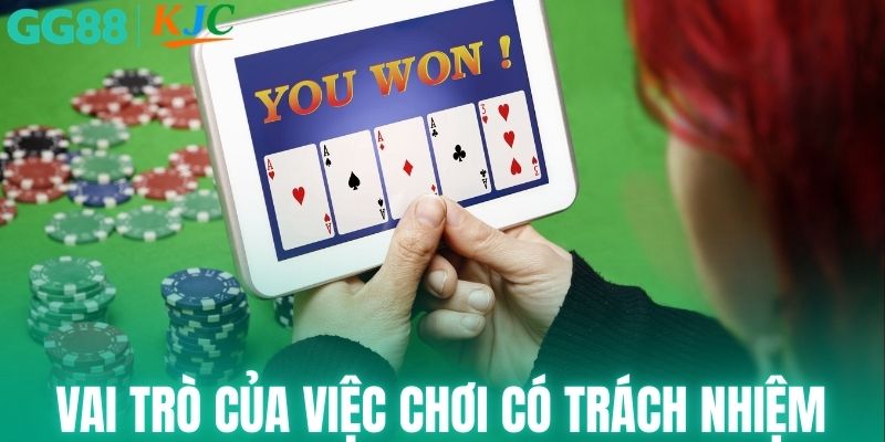 Vai trò quan trọng của việc chơi có trách nhiệm