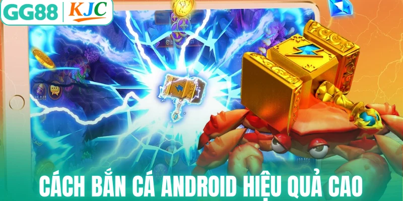 Cách bắn cá Android hiệu quả cao