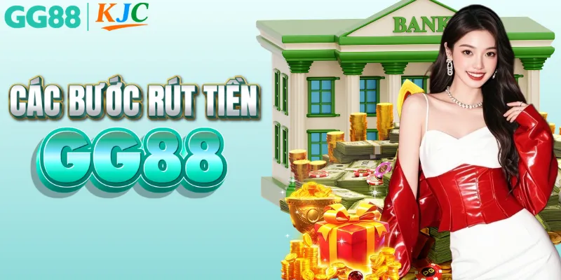 Chi tiết các bước rút tiền tại hệ thống GG88