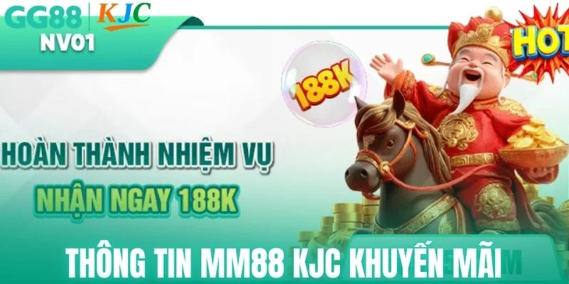 Thông tin MM88 KJC khuyến mãi