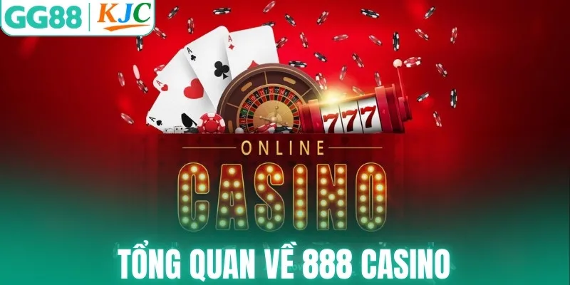 Tổng quan 888 casino - Nền tảng cá cược trực tuyến nổi bật