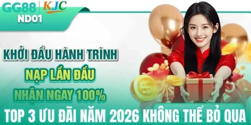 Top 3 ưu đãi năm 2026 không thể bỏ qua