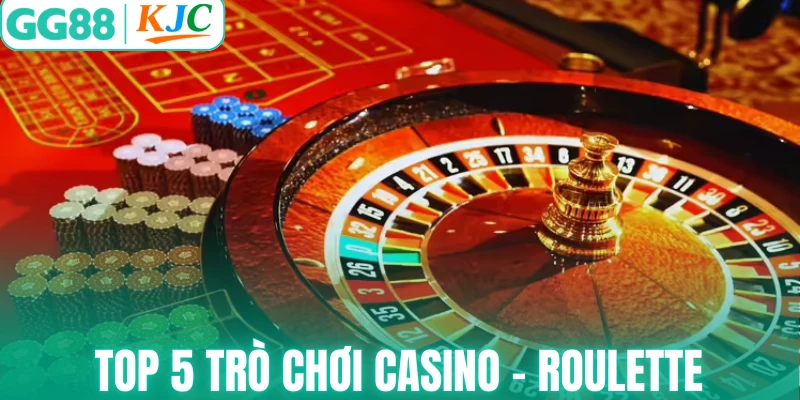 Top 5 trò chơi Casino - Roulette