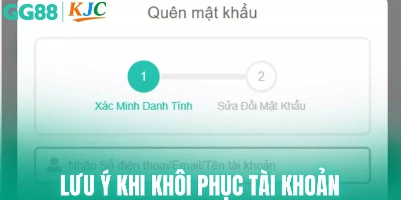 Vấn đề lưu ý cho bạn khi khôi phục tài khoản